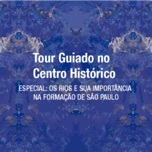 Programação Pátio Metrô São Bento Tour Guiado no Cetro Histórico Rios